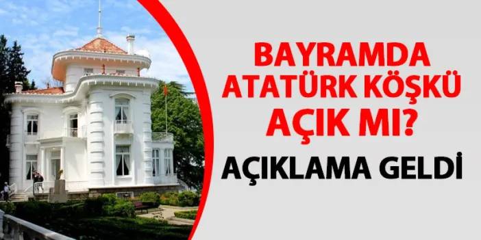 Trabzon'da bayramda Atatürk Köşkü açık mı? Açıklama geldi