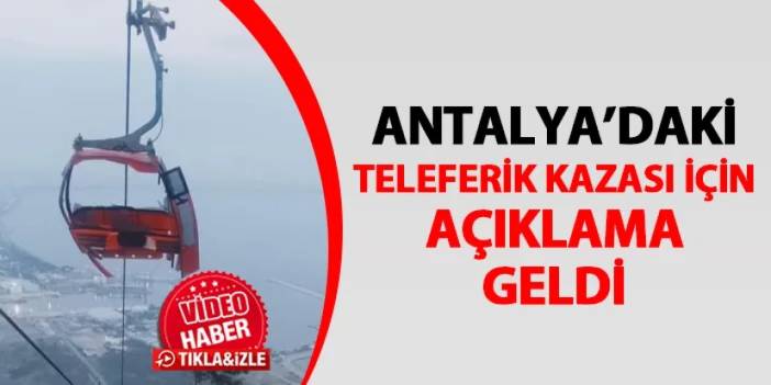 Antalya'daki teleferik kazası için açıklama geldi! "184 vatandaş için çalışmalar sürüyor"