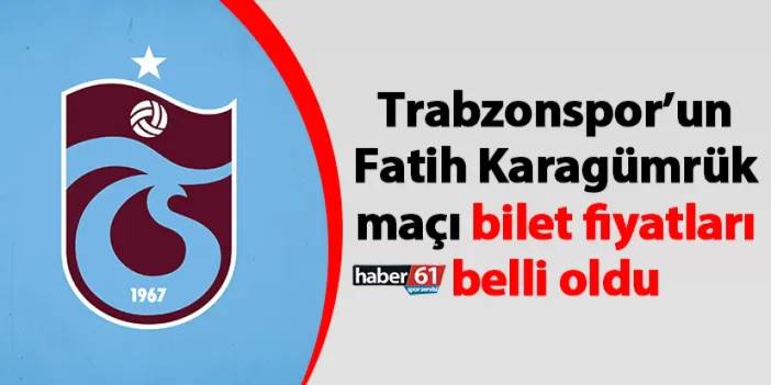 Trabzonspor’un Fatih Karagümrük maçı bilet fiyatları belli oldu
