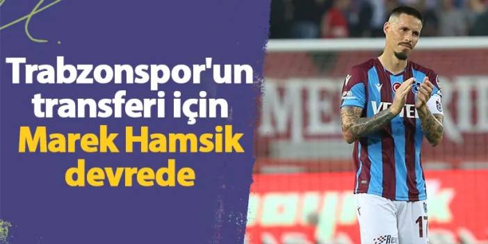 Trabzonspor'un transferi için Marek Hamsik devrede