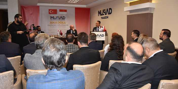 MÜSİAD Trabzon'da "Anadolu Ekonomi Diplomasisi"