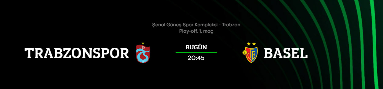 Trabzonspor Basel maçı saat kaçta hangi kanalda?