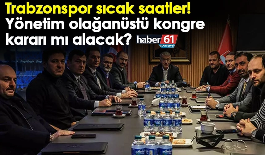 Trabzonspor’da kongre kararı nasıl alacak? Yasal prosedür ne söylüyor? Ahmet Ağaoğlu istifa edecek mi?