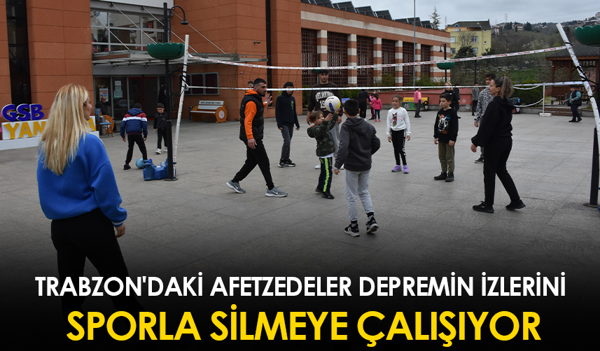Trabzon'daki-yurtlarda-kalan-afetzedeler-depremin-izlerini-sporla-silmeye-çalışıyor