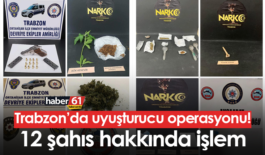 Trabzon’da-uyuşturucu-operasyonu!-12-şahıs-hakkında-işlem
